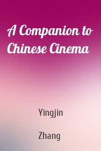 A Companion to Chinese Cinema