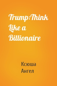 Trump:Think Like a Billionaire