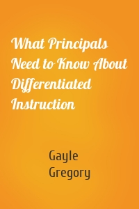 What Principals Need to Know About Differentiated Instruction