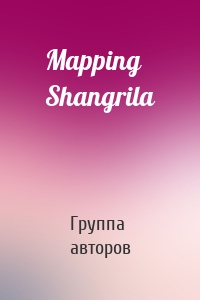 Mapping Shangrila