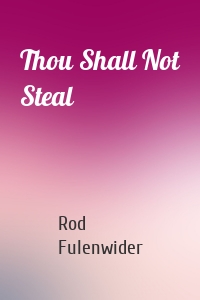 Thou Shall Not Steal