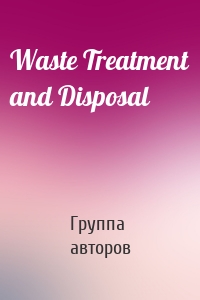 Waste Treatment and Disposal