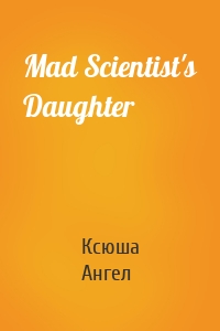 Mad Scientist's Daughter