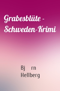 Grabesblüte - Schweden-Krimi