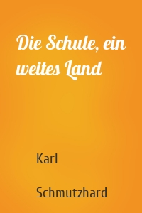 Die Schule, ein weites Land