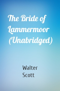 The Bride of Lammermoor (Unabridged)