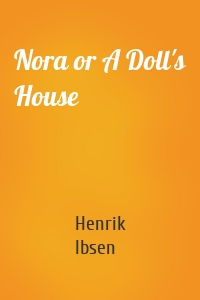 Nora or A Doll's House