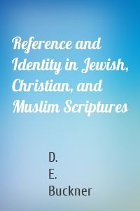 Reference and Identity in Jewish, Christian, and Muslim Scriptures