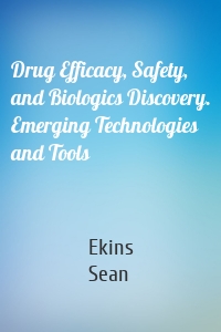 Drug Efficacy, Safety, and Biologics Discovery. Emerging Technologies and Tools