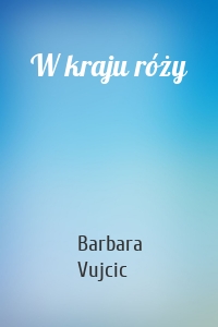 W kraju róży