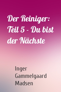 Der Reiniger: Teil 5 - Du bist der Nächste