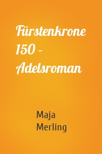 Fürstenkrone 150 – Adelsroman