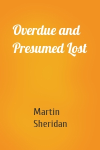 Overdue and Presumed Lost