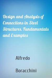 Design and Analysis of Connections in Steel Structures. Fundamentals and Examples