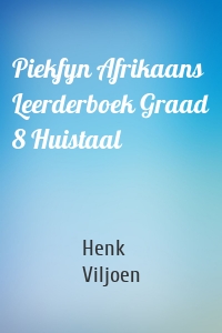 Piekfyn Afrikaans Leerderboek Graad 8 Huistaal