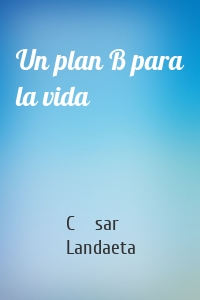 Un plan B para la vida