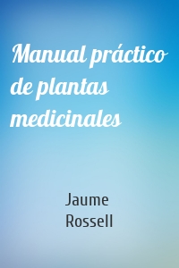 Manual práctico de plantas medicinales