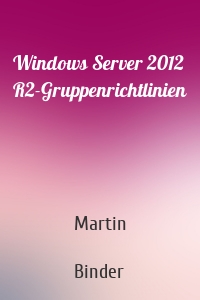 Windows Server 2012 R2-Gruppenrichtlinien