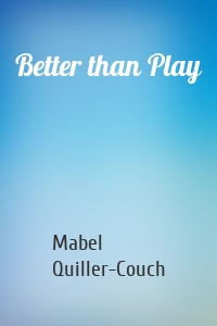 Better than Play