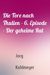 Die Tore nach Thulien - 6. Episode - Der geheime Rat