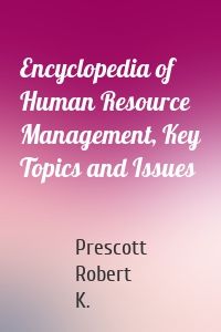 Encyclopedia of Human Resource Management, Key Topics and Issues