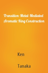 Transition-Metal-Mediated Aromatic Ring Construction