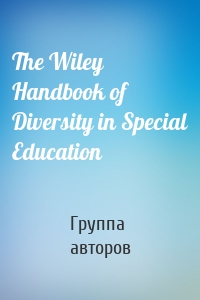 The Wiley Handbook of Diversity in Special Education