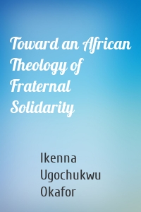 Toward an African Theology of Fraternal Solidarity