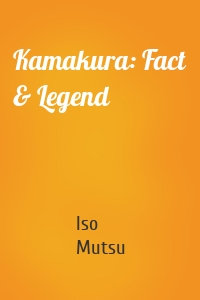 Kamakura: Fact & Legend