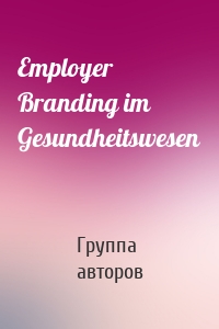 Employer Branding im Gesundheitswesen