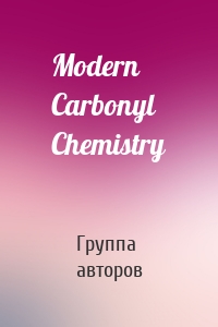 Modern Carbonyl Chemistry