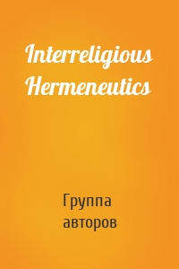 Interreligious Hermeneutics