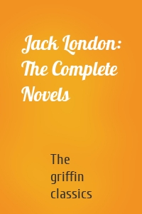 Jack London: The Complete Novels