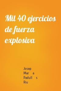 Mil 40 ejercicios de fuerza explosiva