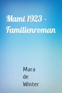 Mami 1923 – Familienroman