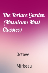 The Torture Garden (Musaicum Must Classics)
