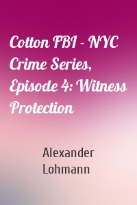 Cotton FBI - NYC Crime Series, Episode 4: Witness Protection