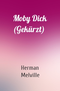 Moby Dick (Gekürzt)