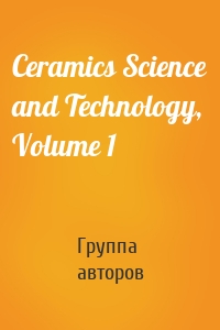 Ceramics Science and Technology, Volume 1