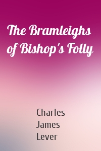 The Bramleighs of Bishop's Folly