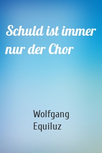 Schuld ist immer nur der Chor