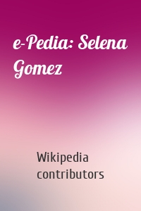 e-Pedia: Selena Gomez