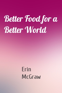 Better Food for a Better World