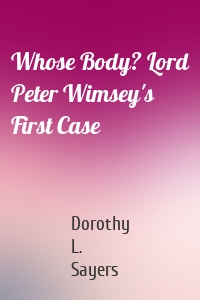 Whose Body? Lord Peter Wimsey's First Case
