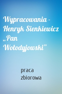 Wypracowania - Henryk Sienkiewicz „Pan Wołodyjowski”