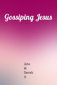 Gossiping Jesus