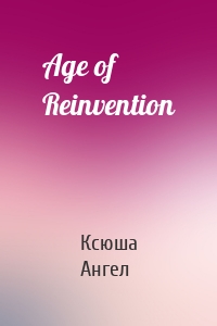 Age of Reinvention