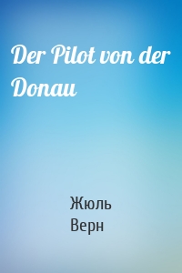 Der Pilot von der Donau