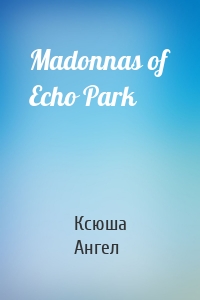 Madonnas of Echo Park