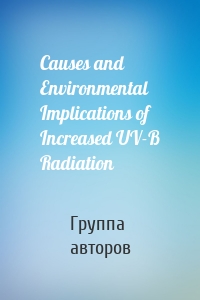 Causes and Environmental Implications of Increased UV-B Radiation